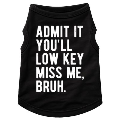 Admit It Youll Low Key Miss Me Bruh Funny Teacher Summer Doggie Tank