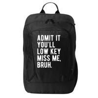 Admit It Youll Low Key Miss Me Bruh Funny Teacher Summer City Backpack