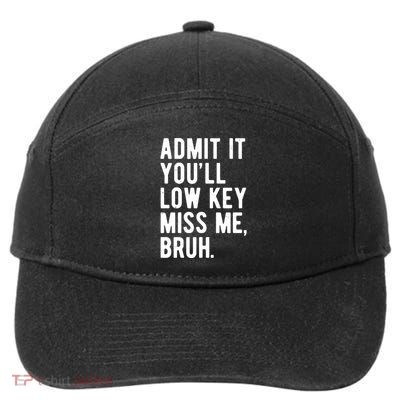 Admit It Youll Low Key Miss Me Bruh Funny Teacher Summer 7-Panel Snapback Hat