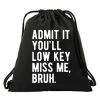 Admit It Youll Low Key Miss Me Bruh Funny Teacher Summer Drawstring Bag