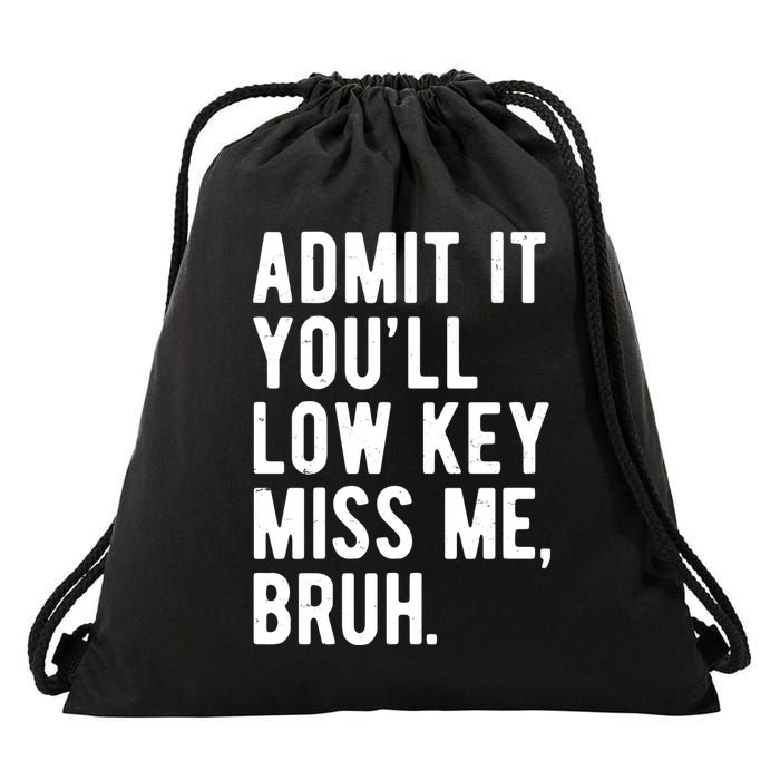 Admit It Youll Low Key Miss Me Bruh Funny Teacher Summer Drawstring Bag