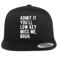 Admit It Youll Low Key Miss Me Bruh Funny Teacher Summer Flatbill Hat