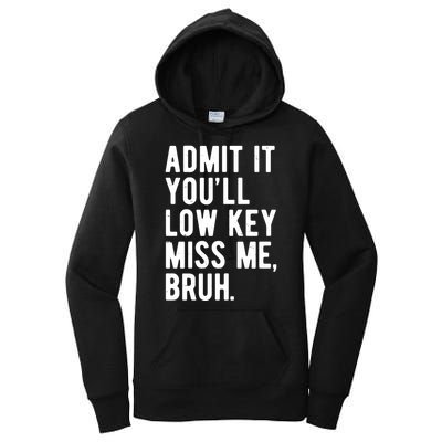 Admit It Youll Low Key Miss Me Bruh Funny Teacher Summer Women's Pullover Hoodie