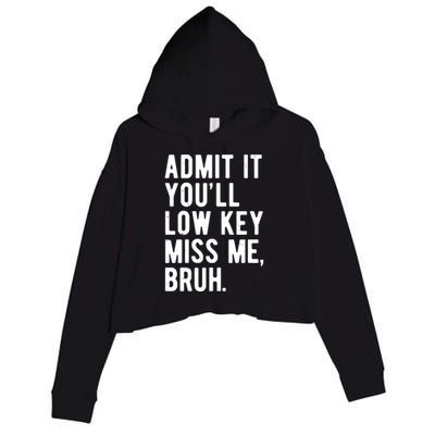 Admit It Youll Low Key Miss Me Bruh Funny Teacher Summer Crop Fleece Hoodie