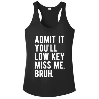 Admit It Youll Low Key Miss Me Bruh Funny Teacher Summer Ladies PosiCharge Competitor Racerback Tank