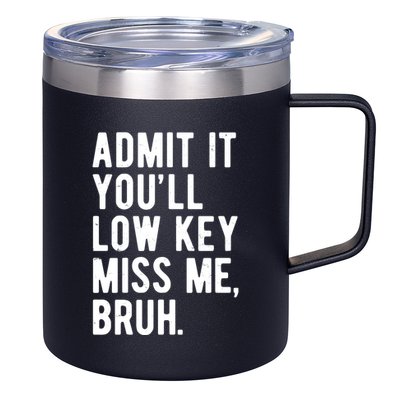 Admit It Youll Low Key Miss Me Bruh Funny Teacher Summer 12oz Stainless Steel Coffee Mug