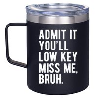 Admit It Youll Low Key Miss Me Bruh Funny Teacher Summer 12oz Stainless Steel Coffee Mug