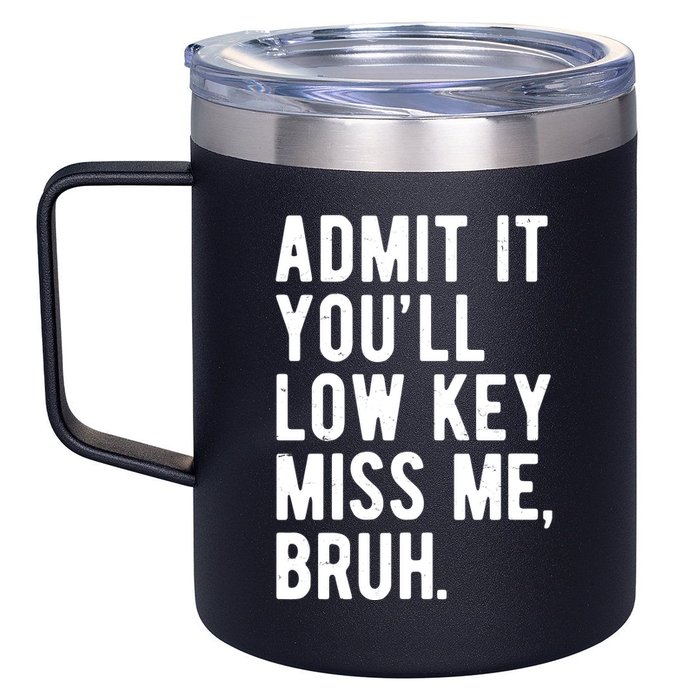 Admit It Youll Low Key Miss Me Bruh Funny Teacher Summer 12oz Stainless Steel Coffee Mug