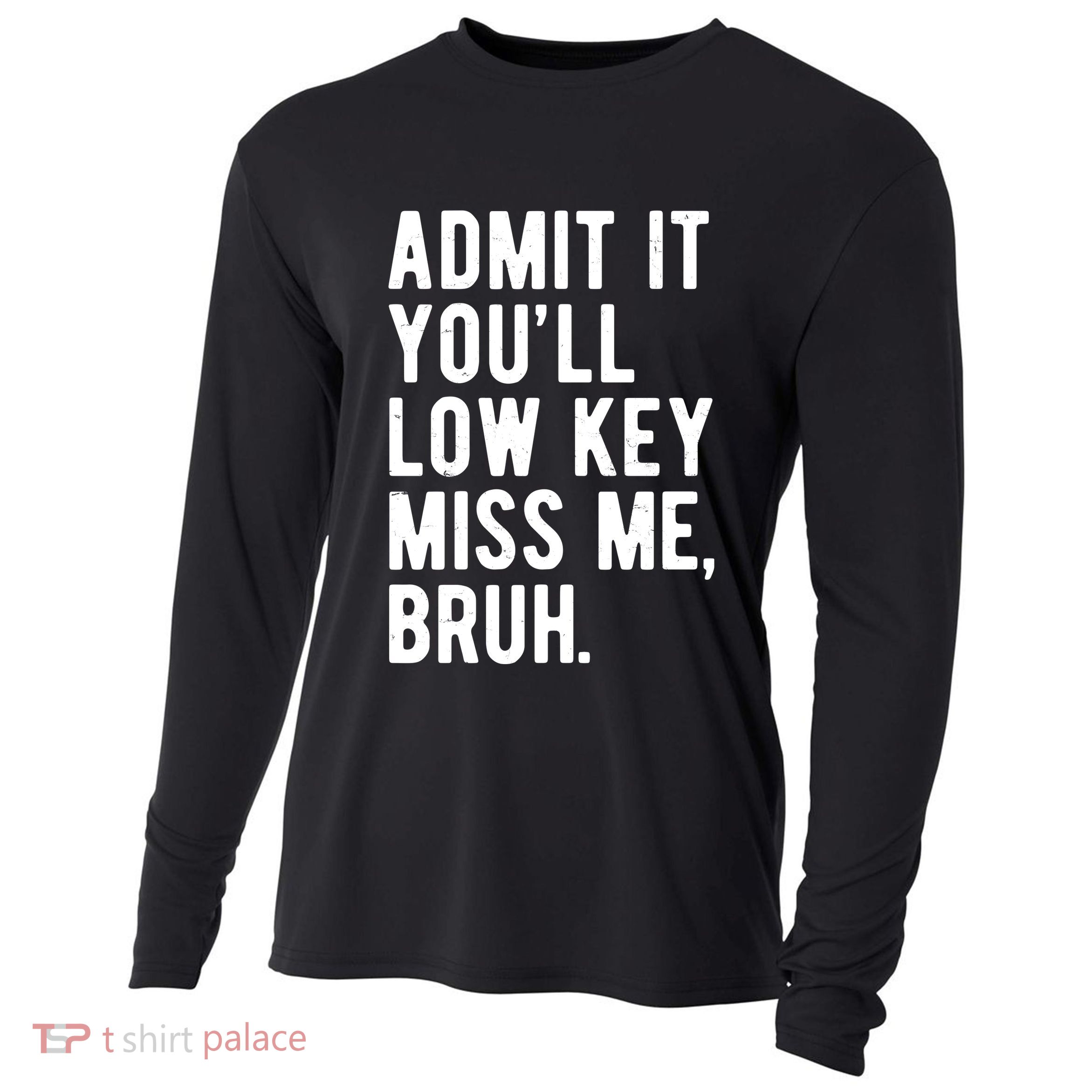 Admit It Youll Low Key Miss Me Bruh Funny Teacher Summer Cooling Performance Long Sleeve Crew