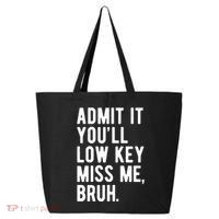 Admit It Youll Low Key Miss Me Bruh Funny Teacher Summer 25L Jumbo Tote