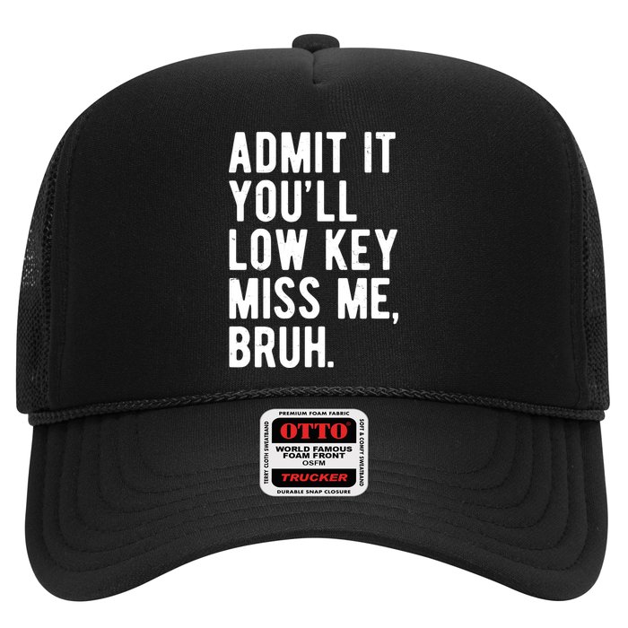Admit It Youll Low Key Miss Me Bruh Funny Teacher Summer Trucker Hat
