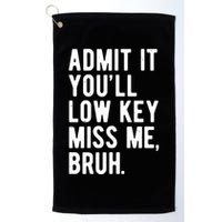 Admit It Youll Low Key Miss Me Bruh Funny Teacher Summer Golf Towel