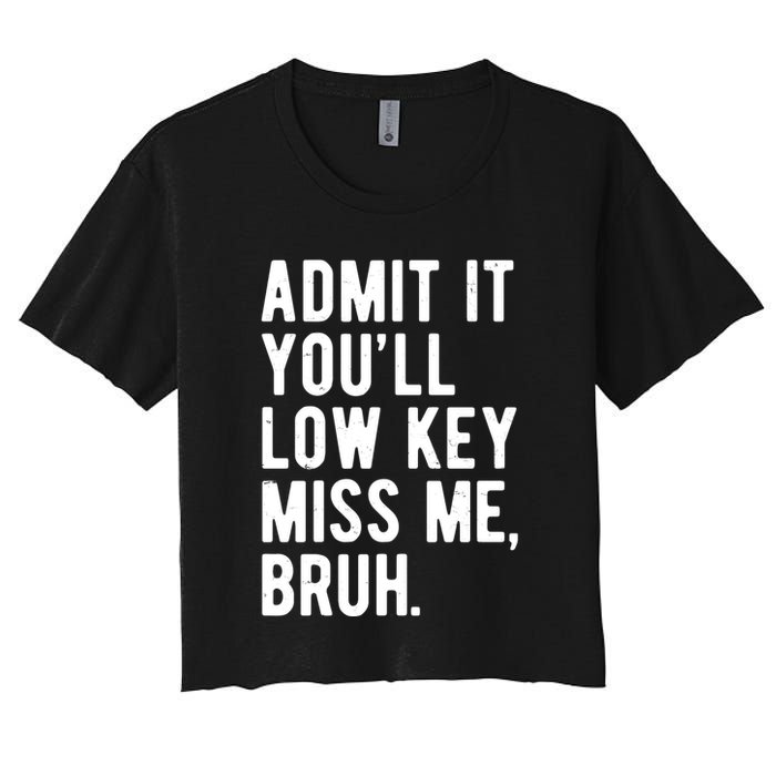 Admit It Youll Low Key Miss Me Bruh Funny Teacher Summer Crop Top