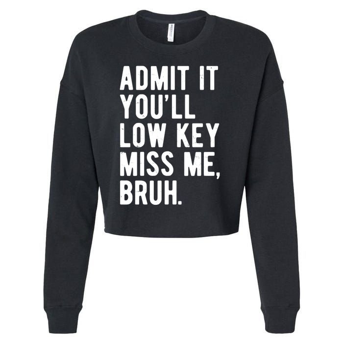Admit It Youll Low Key Miss Me Bruh Funny Teacher Summer Cropped Pullover Crew