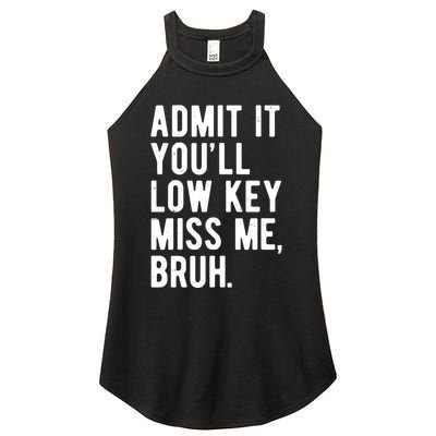 Admit It Youll Low Key Miss Me Bruh Funny Teacher Summer Women's Perfect Tri Rocker Tank