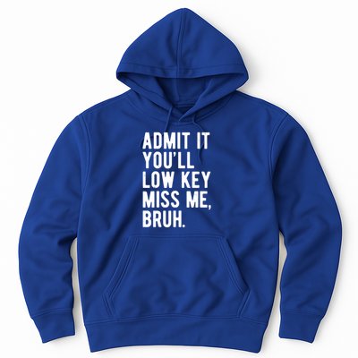 Admit It Youll Low Key Miss Me Bruh Funny Teacher Summer Hoodie