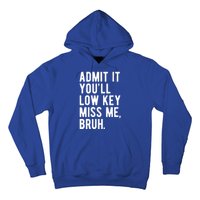 Admit It Youll Low Key Miss Me Bruh Funny Teacher Summer Hoodie