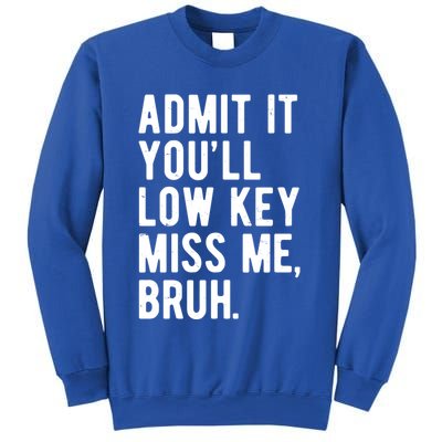 Admit It Youll Low Key Miss Me Bruh Funny Teacher Summer Sweatshirt