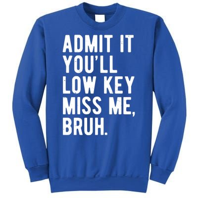 Admit It Youll Low Key Miss Me Bruh Funny Teacher Summer Sweatshirt