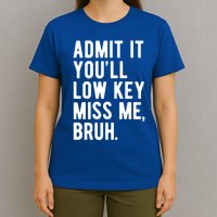 Admit It Youll Low Key Miss Me Bruh Funny Teacher Summer T-Shirt