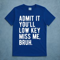 Admit It Youll Low Key Miss Me Bruh Funny Teacher Summer T-Shirt