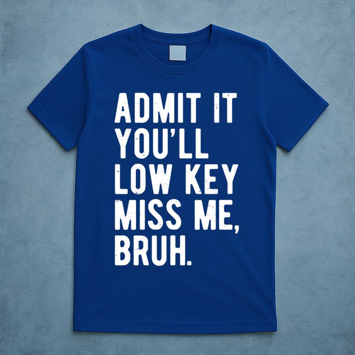 Admit It Youll Low Key Miss Me Bruh Funny Teacher Summer T-Shirt