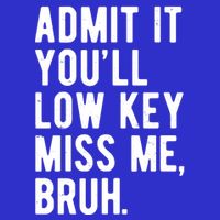 Admit It Youll Low Key Miss Me Bruh Funny Teacher Summer T-Shirt