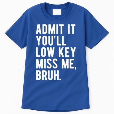 Admit It Youll Low Key Miss Me Bruh Funny Teacher Summer Tall T-Shirt
