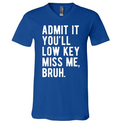 Admit It Youll Low Key Miss Me Bruh Funny Teacher Summer V-Neck T-Shirt