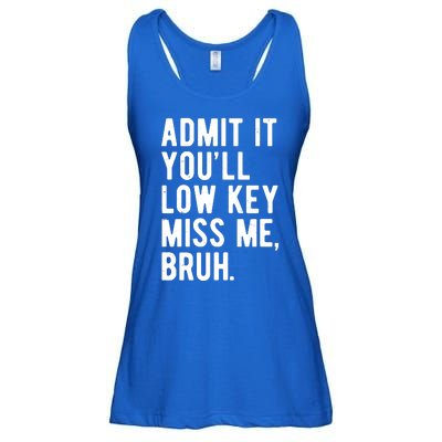 Admit It Youll Low Key Miss Me Bruh Funny Teacher Summer Ladies Essential Flowy Tank