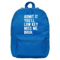 Admit It Youll Low Key Miss Me Bruh Funny Teacher Summer 16 in Basic Backpack