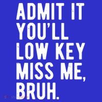 Admit It Youll Low Key Miss Me Bruh Funny Teacher Summer Magnet