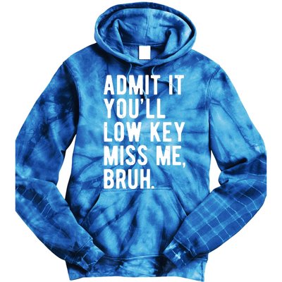 Admit It Youll Low Key Miss Me Bruh Funny Teacher Summer Tie Dye Hoodie