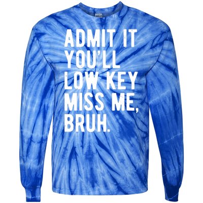 Admit It Youll Low Key Miss Me Bruh Funny Teacher Summer Tie-Dye Long Sleeve Shirt