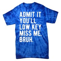 Admit It Youll Low Key Miss Me Bruh Funny Teacher Summer Tie-Dye T-Shirt