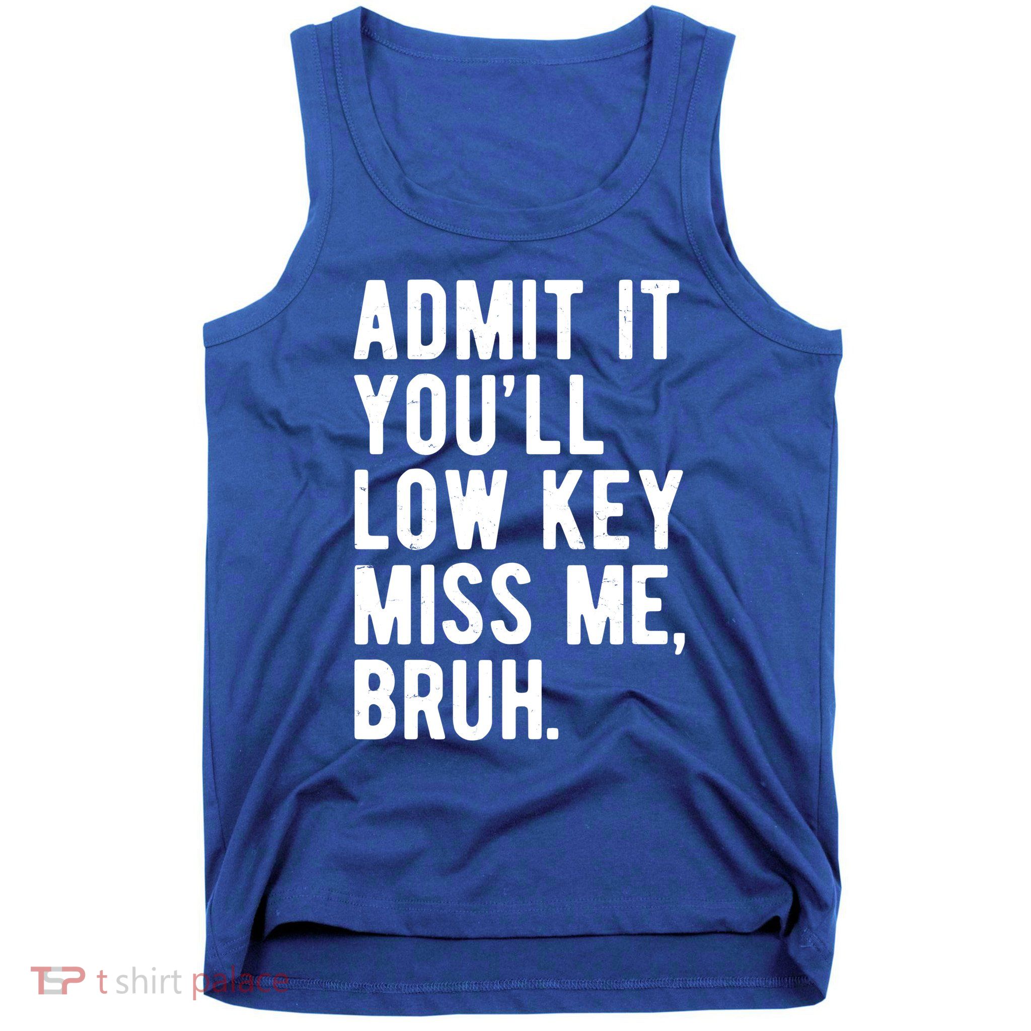 Admit It Youll Low Key Miss Me Bruh Funny Teacher Summer Tank Top