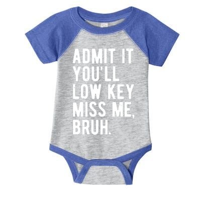 Admit It Youll Low Key Miss Me Bruh Funny Teacher Summer Infant Baby Jersey Bodysuit