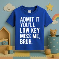 Admit It Youll Low Key Miss Me Bruh Funny Teacher Summer Toddler T-Shirt