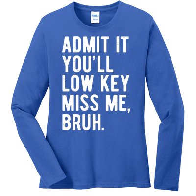 Admit It Youll Low Key Miss Me Bruh Funny Teacher Summer Ladies Long Sleeve Shirt