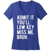 Admit It Youll Low Key Miss Me Bruh Funny Teacher Summer Women's V-Neck T-Shirt