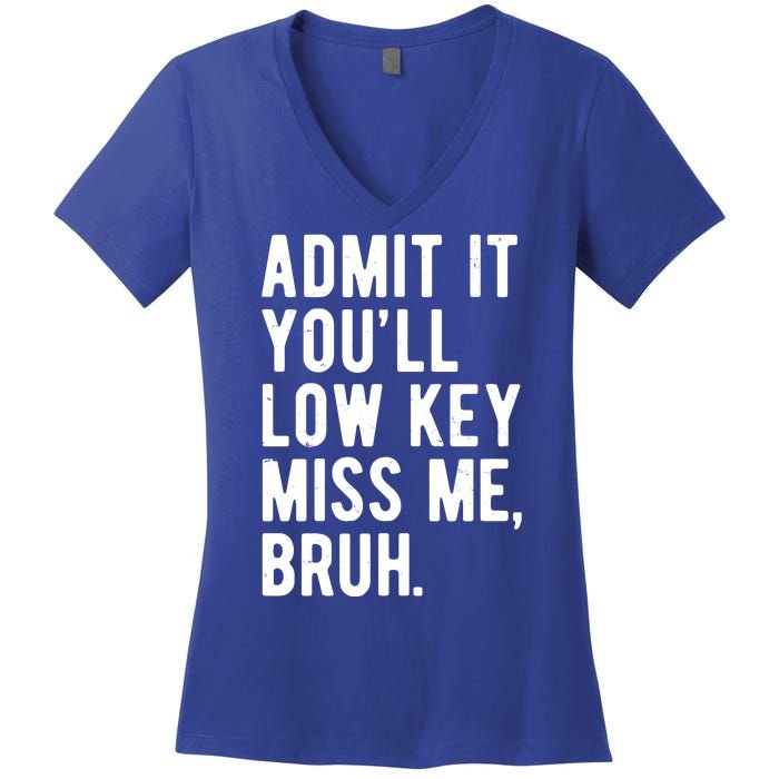 Admit It Youll Low Key Miss Me Bruh Funny Teacher Summer Women's V-Neck T-Shirt