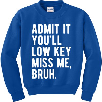 Admit It Youll Low Key Miss Me Bruh Funny Teacher Summer Kids Sweatshirt