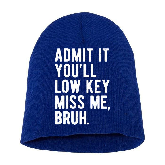 Admit It Youll Low Key Miss Me Bruh Funny Teacher Summer Short Acrylic Beanie