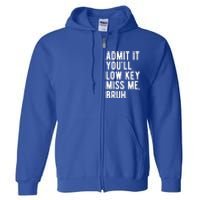 Admit It Youll Low Key Miss Me Bruh Funny Teacher Summer Full Zip Hoodie