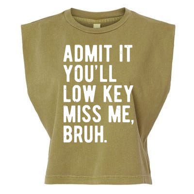 Admit It Youll Low Key Miss Me Bruh Funny Teacher Summer Garment-Dyed Women's Muscle Tee