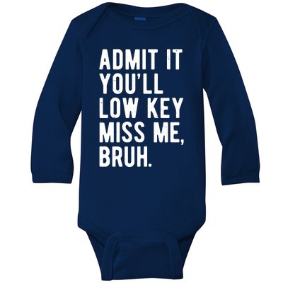 Admit It Youll Low Key Miss Me Bruh Funny Teacher Summer Baby Long Sleeve Bodysuit