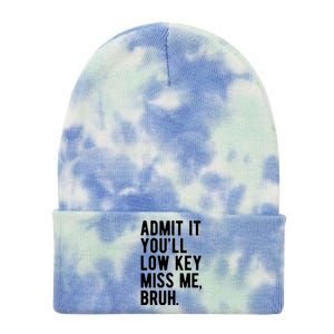 Admit It Youll Low Key Miss Me Bruh Funny Teacher Summer Tie Dye 12in Knit Beanie