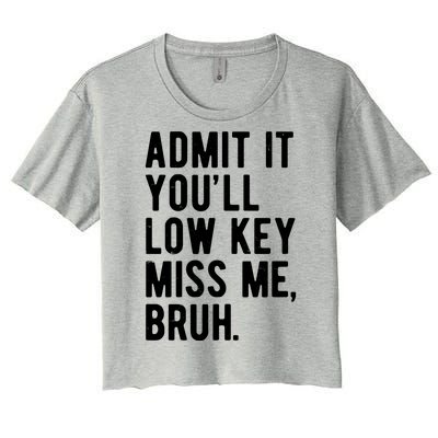 Admit It Youll Low Key Miss Me Bruh Funny Teacher Summer Women's Crop Top Tee