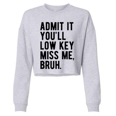 Admit It Youll Low Key Miss Me Bruh Funny Teacher Summer Cropped Pullover Crew