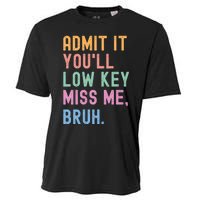 Admit It YouLl Low Key Miss Me Bruh Funny Bruh Teacher Cooling Performance Crew T-Shirt